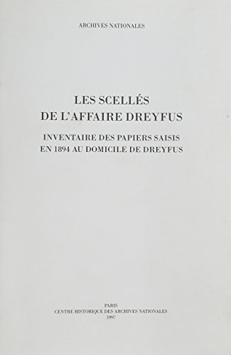 Les scellés de l'affaire Dreyfus. Inventaire des papiers saisis en 1894 au domicile de Dreyfus (B...