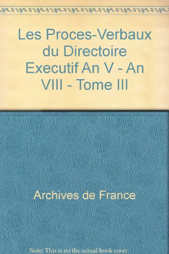 9782860002981: Les procs-verbaux du Directoire excutif AN V-AN VIII, tome 3 : Vendmiaire-frimaire an VI (22 septembre - 20 dcembre 1797)