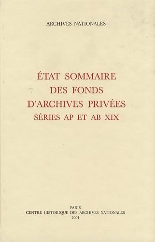 Imagen de archivo de Etat sommaire des fonds d'archives prives : Sries AP (1  629 AP) et AB XIX a la venta por Okmhistoire