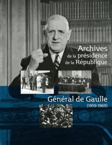 9782860003575: Archives de la prsidence de la Rpublique: Gnral de Gaulle (1959-1969)