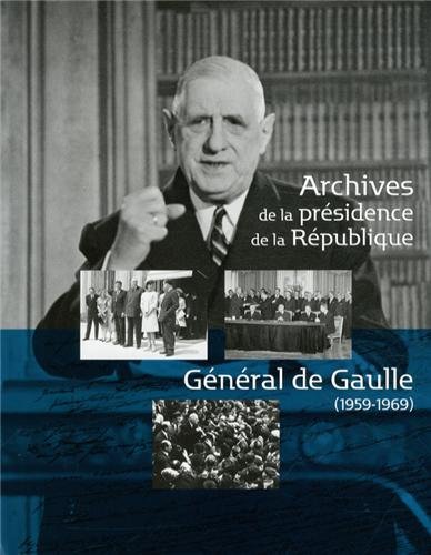 9782860003575: Archives de la prsidence de la Rpublique: Gnral de Gaulle (1959-1969)
