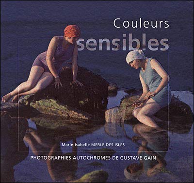 Stock image for Couleurs sensibles. Photographies autochromes de Gustave Gain for sale by irma ratnikaite