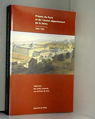 9782860750073: Prisons de Paris et de l'ancien dpartement de la Seine, 1800-1940 : Rpertoire numrique dtaill de la srie Y