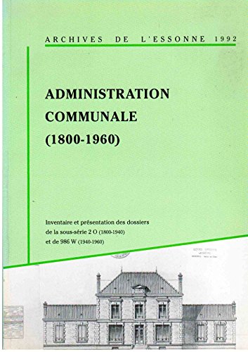 9782860910088: Administration communale : Rpertoire numrique de la sous-srie 2 O,1800-1940 et de 986 W, 1940-1960