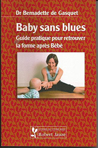 Beispielbild fr Baby sans blues : Guide pratique pour retrouver la forme aprs Bb zum Verkauf von medimops