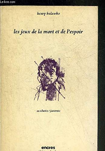 9782862220130: Les jeux de la mort et de l'espoir: Auschwitz-Jaworzno (Encres) (French Edition)