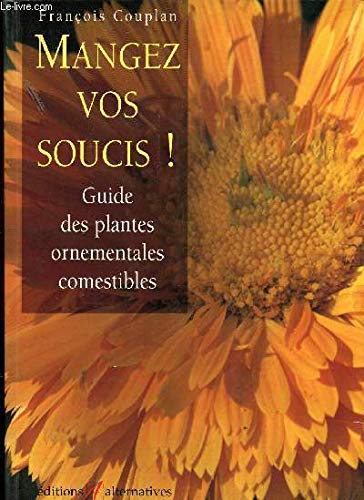 9782862271781: Mangez vos soucis ! Guide des plantes ornementales comestibles