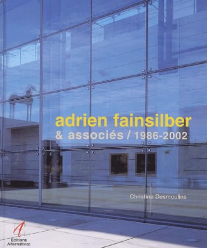 Imagen de archivo de Adrien Fainsilber & associs, 1986-2002 a la venta por Ammareal