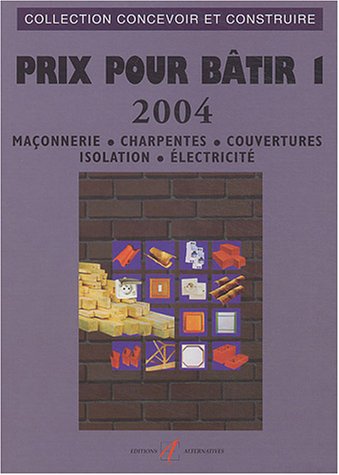 Imagen de archivo de Prix pour btir, tome 1 : Maonnerie - Charpentes - Couvertures - Isolation - Electricit a la venta por medimops