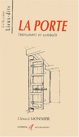 Beispielbild fr La Porte: Instrument et Symbole (Collections Lieux-Dits) zum Verkauf von Powell's Bookstores Chicago, ABAA