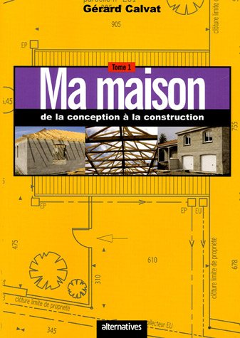 Beispielbild fr Ma maison de la conception  la construction : Tome 1 zum Verkauf von Ammareal