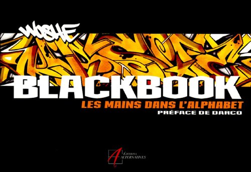 Beispielbild fr BLACKBOOK: LES MAINS DANS L'ALPHABET (ARTS URBAINS) zum Verkauf von GF Books, Inc.