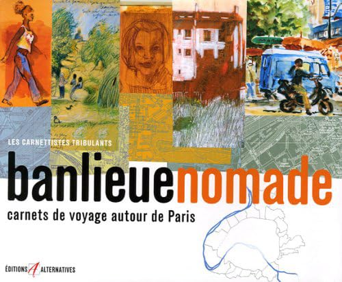 Beispielbild fr Banlieue Nomade : Carnets De Voyage Autour De Paris zum Verkauf von RECYCLIVRE