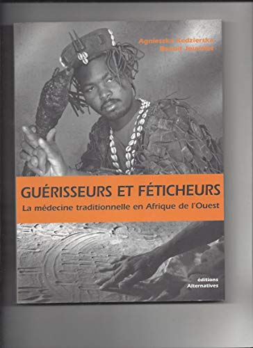 Beispielbild fr Gurisseurs et fticheurs : La mdecine traditionnelle en Afrique de l'Ouest zum Verkauf von Ammareal