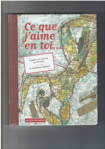 Beispielbild fr CE QUE J'AIME EN TOI: CARNETS DE VOYAGE EN INTIMITE (ALTERNATIVES GRAPHISME) zum Verkauf von ThriftBooks-Atlanta