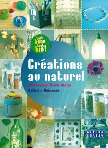 Beispielbild fr Crations au naturel, Ides rcup & co-design zum Verkauf von medimops