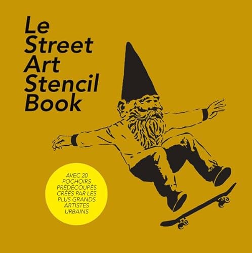 9782862276915: Le Street Art Stencil Book: L'art du pochoir par les 20 plus grands artistes du monde