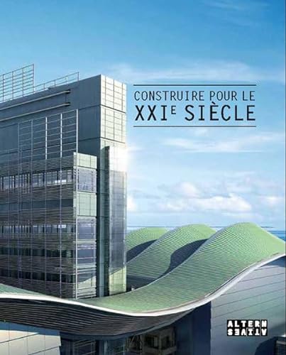 Stock image for Construire pour le XXI? sicle Gleizes,Serge; Murier,Anne-Laure et Luneau,Gilles for sale by BIBLIO-NET