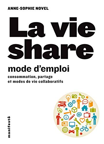 9782862277752: La vie share : mode d'emploi: Consommation, partage et modes de vie collaboratifs