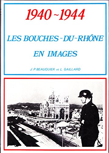 9782862310015: Les Bouches-du-Rhne en images : 1940-1944 (En images)