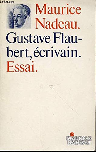 Gustave Flaubert, eÌcrivain (Les Lettres nouvelles) (French Edition) (9782862310244) by Nadeau, Maurice