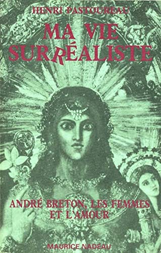Imagen de archivo de Ma Vie Surraliste suivi de Andr Breton, les Femmes et l'Amour a la venta por Fellner Art Books