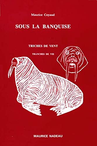 Stock image for Sous la banquise : Tranches de vie, Triches de vent for sale by medimops