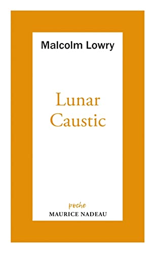 Stock image for Lunar caustic - Le caustique lunaire: Suivi de Malcolm mon ami [Poche] Lowry, Malcolm; Nadeau, Maurice et Francillon, Clarisse for sale by BIBLIO-NET
