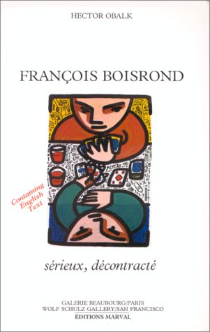 Beispielbild fr FRANCOIS BOISROND Serieux, Decontracte Bilingual Text zum Verkauf von marvin granlund