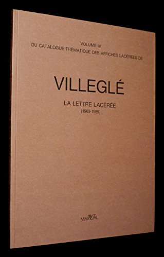 Imagen de archivo de Villegl : Catalogue thmatique des affiches lacres.------- Volume 4 : La lettre lacre ( 1963 - 1989 ) a la venta por Okmhistoire