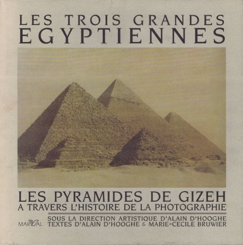 9782862342160: Les Trois Grandes Egyptiennes. Les Pyramides De Gizeh A Travers L'Histoire De La Photographie