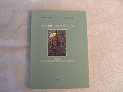 Imagen de archivo de La pluie des mangues: Angkor, histoires contemporaines du Cambodge a la venta por LIVREAUTRESORSAS