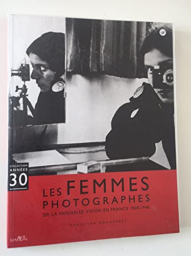 Imagen de archivo de Les Femmes Photographes: De la Nouvelle Vision en France, 1920-1940 (Collection Annes 30) a la venta por ANARTIST