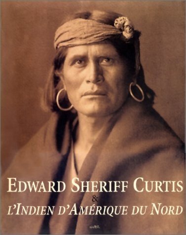 Edward Sheriff Curtis & l'Indien d'AmÃ©rique du Nord (9782862343075) by Curtis, Edward S. (Edward Sheriff); Cardozo, Christopher; Horse Capture, Joseph D