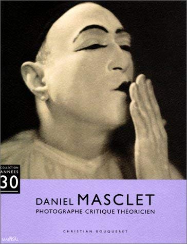 Daniel Masclet: Photographe, Critique, Theoricien