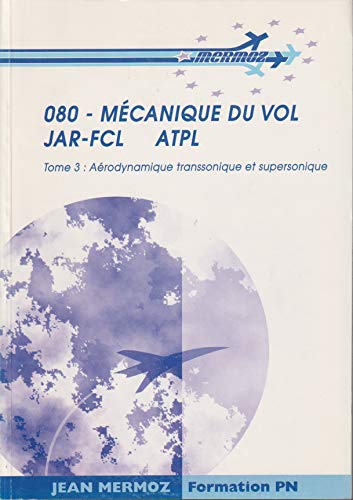 9782862484075: Mcanique du vol JAR-FCL ATPL: Tome 3, Arodynamique transsonique et supersonique