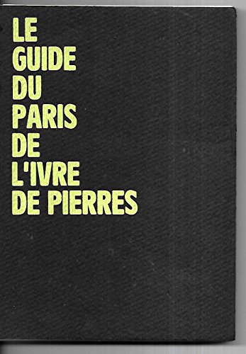 Beispielbild fr Le Guide du Paris de L'Ivre de pierres : Exposition, 1982, ARC Animation, recherche, confrontation, Muse d'art moderne de la Ville de Paris zum Verkauf von Librairie Th  la page