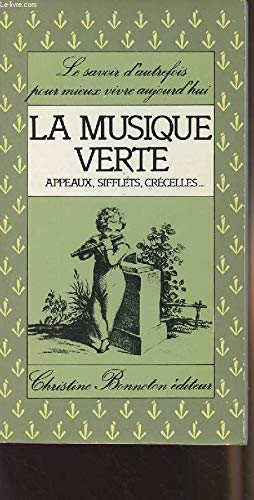 Imagen de archivo de La musique verte : Appeaux, sifflets, crcelles. a la venta por Ammareal