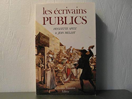 Beispielbild fr Les  crivains publics Spitz, Huguette and Mellot, Jean zum Verkauf von LIVREAUTRESORSAS