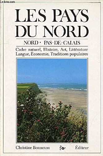 9782862530727: Les Pays Du Nord: Nord-Pas-De-Calais Cadre Naturel, Histoire, Art, Litterature, Langue, economie, Traditions Populaires