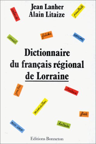 Imagen de archivo de DICTIONNAIRE DU FRANCAIS REGIONAL DE LORRAINE a la venta por Librairie rpgraphic