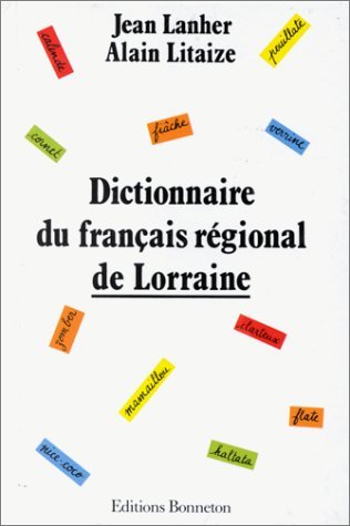 DICTIONNAIRE DU FRANCAIS REGIONAL DE LORRAINE