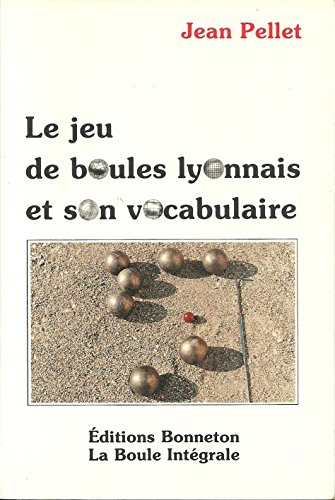 Beispielbild fr Le Jeu De Boules Lyonnais Et Son Vocabulaire zum Verkauf von RECYCLIVRE