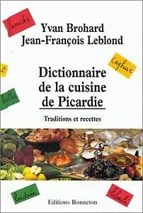 Beispielbild fr Dictionnaire de la cuisine de Picardie: Traditions et recettes (French Edition) zum Verkauf von Lioudalivre