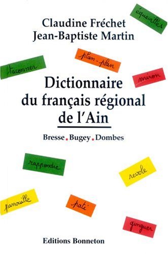 Beispielbild fr Dictionnaire Du Franais Rgional De L'ain : Bresse, Bugey, Dombes zum Verkauf von RECYCLIVRE