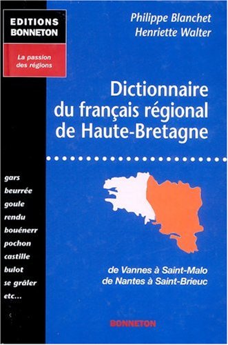 Beispielbild fr Dictionnaire du franais rgional de Haute-Bretagne: De Vannes  Saint-Malo, de Nantes  Saint-Brieuc zum Verkauf von Ammareal