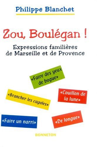 Beispielbild fr Zou, Boulgan ! : Expressions familires de Marseille et de Provence zum Verkauf von medimops