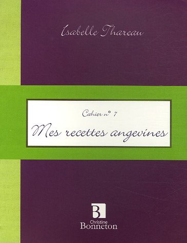 Beispielbild fr CAHIER 7 MES RECETTES ANGEVINES zum Verkauf von Librairie La Canopee. Inc.