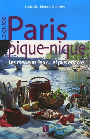 Imagen de archivo de Paris pique-nique : Les meilleurs lieux. et plus encore a la venta por medimops