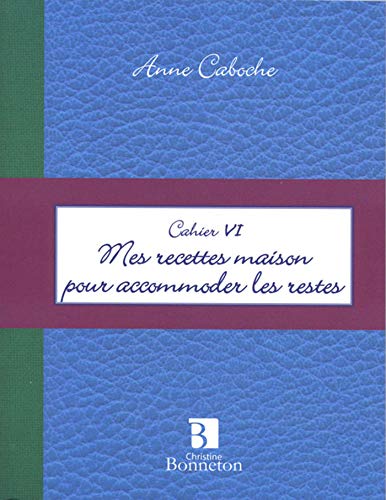 Beispielbild fr Mes recettes maison pour accommoder les restes zum Verkauf von Librairie Th  la page